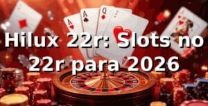 Hilux 22r: Slots no 22r para 2026 🎰
