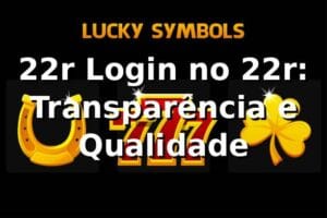 22r Login no 22r: Transparência e Qualidade